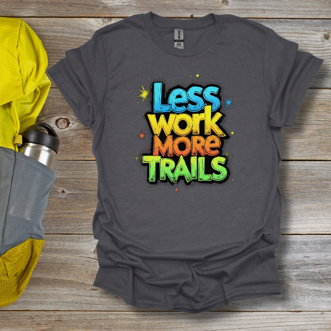 Less Work T-Shirt