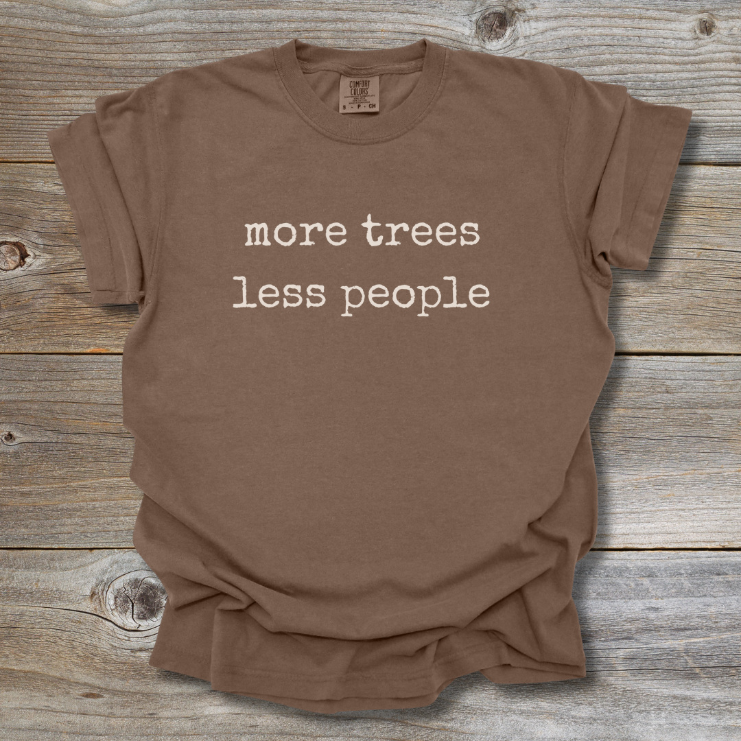 More Trees Less People T-Shirt