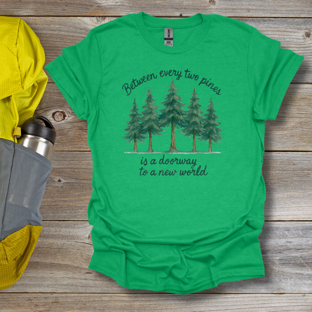Between Every Two Pines T-Shirt