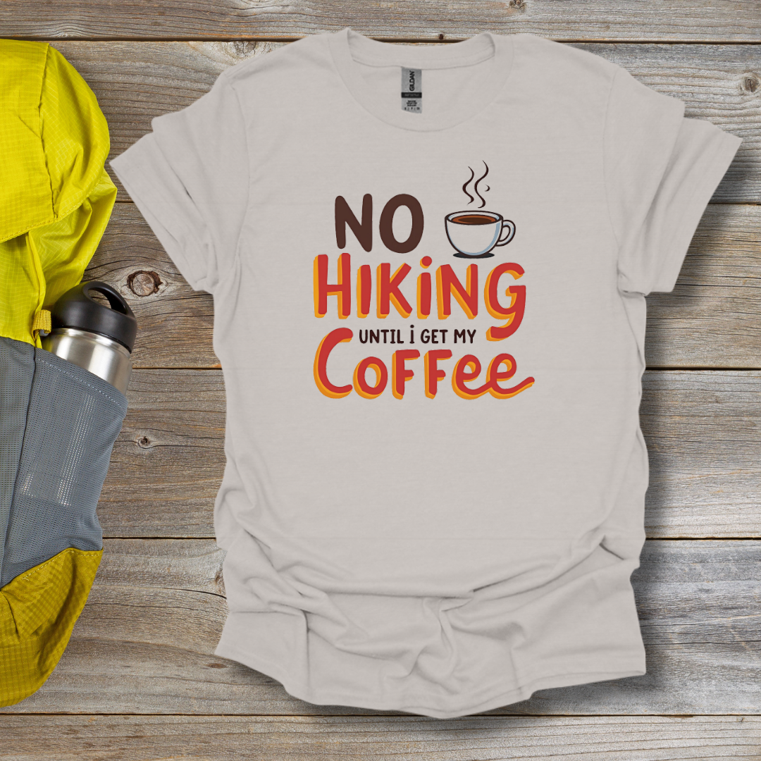 No Hiking Before Coffee T-Shirt