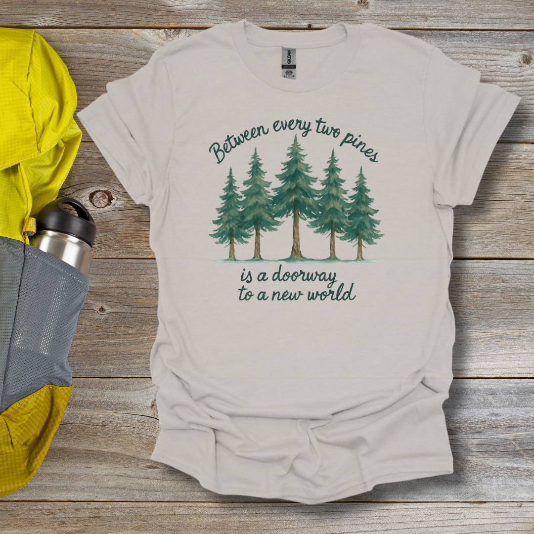 Between Every Two Pines T-Shirt