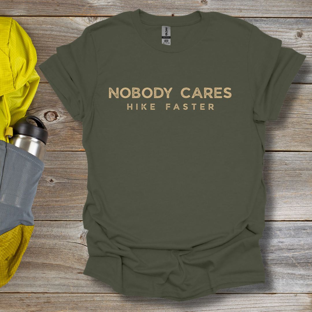 Nobody Cares Hike Faster T-Shirt