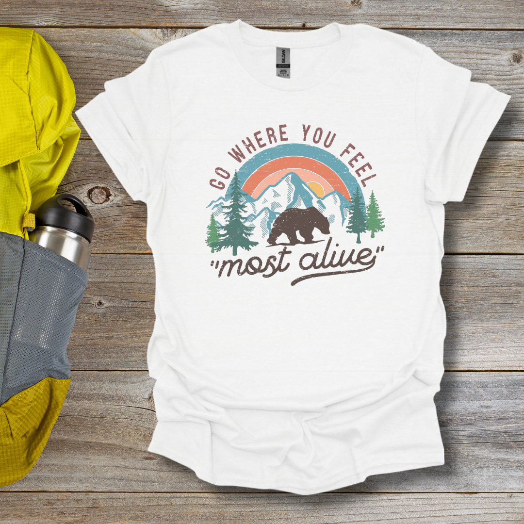 Where You Feel Most Alive T-Shirt