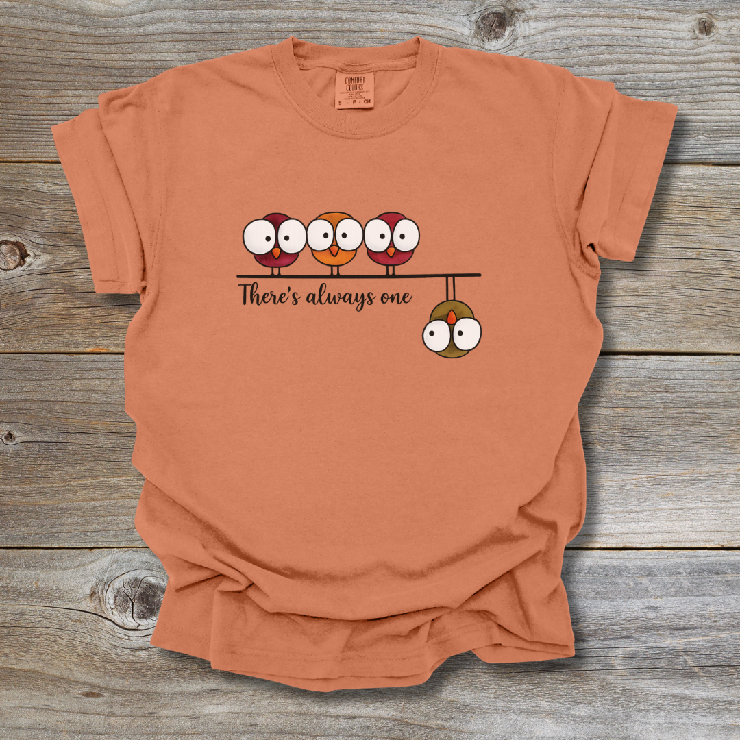 There's Always One T-Shirt