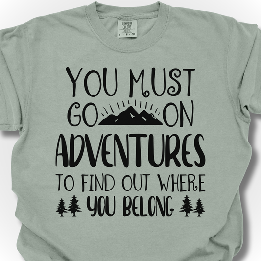 You Must Go On Adventures T-Shirt