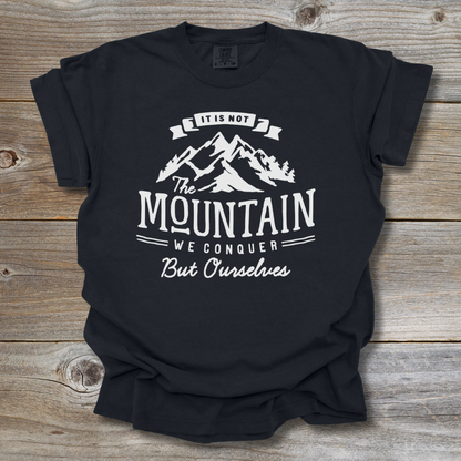 Not the Mountain We Conquer T-Shirt