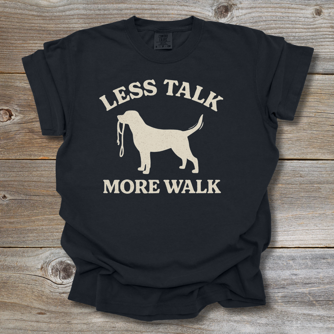 Less Talk More Walk T-Shirt