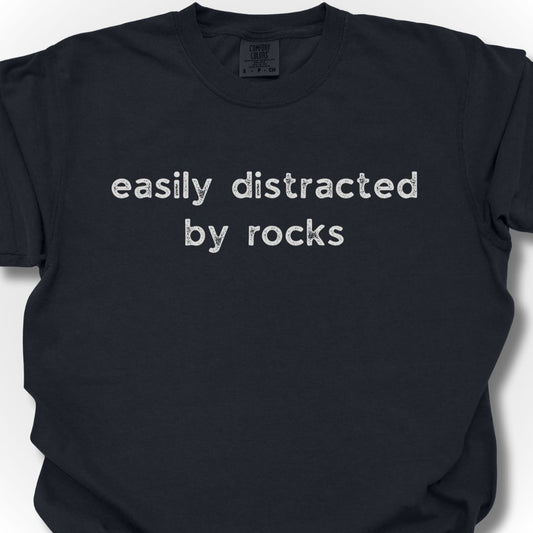 Distracted by Rocks T-Shirt