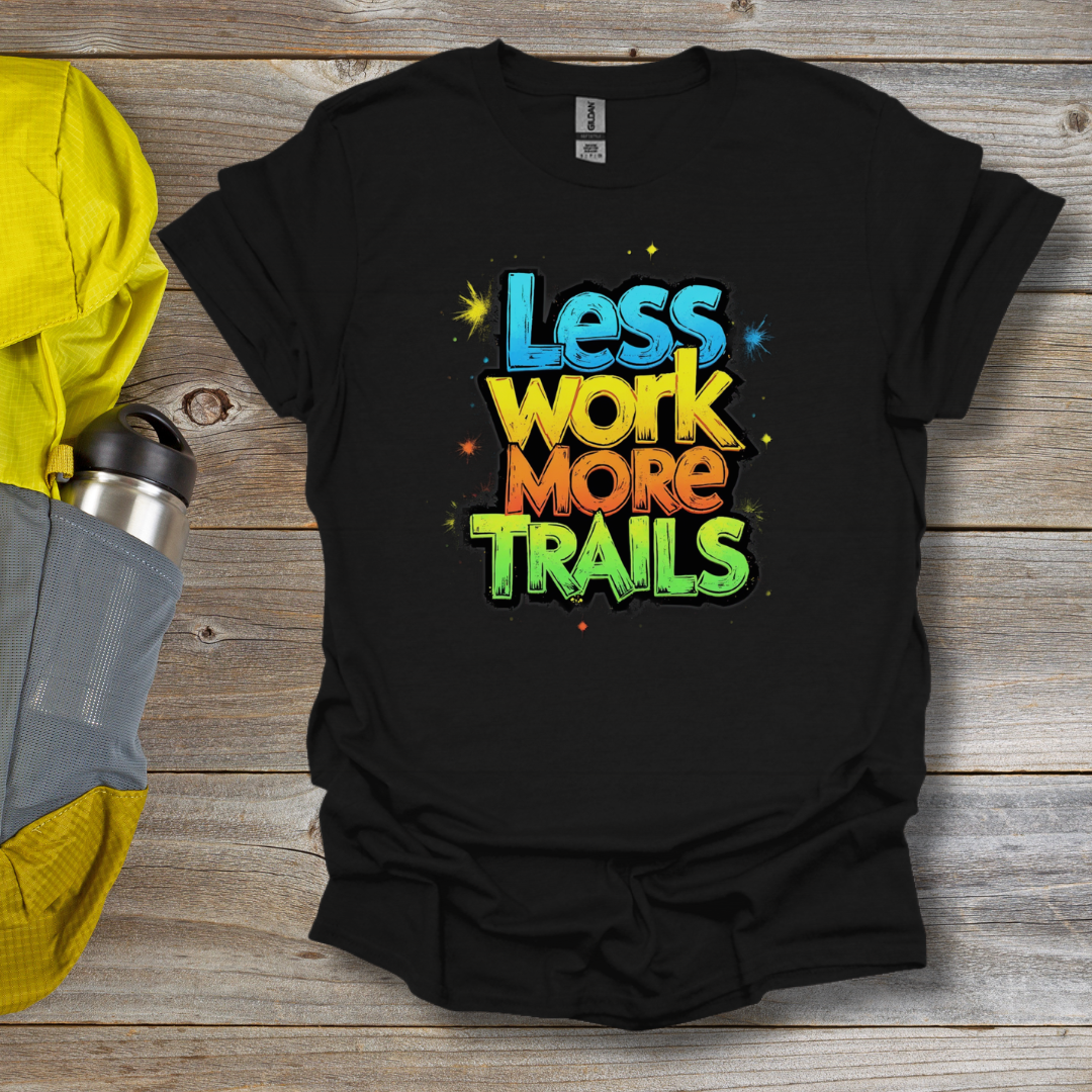Less Work T-Shirt
