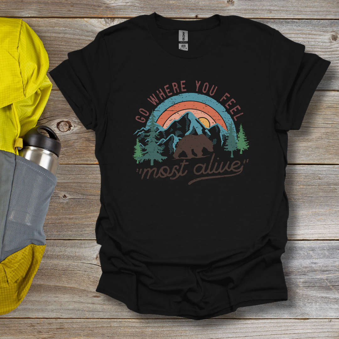 Where You Feel Most Alive T-Shirt