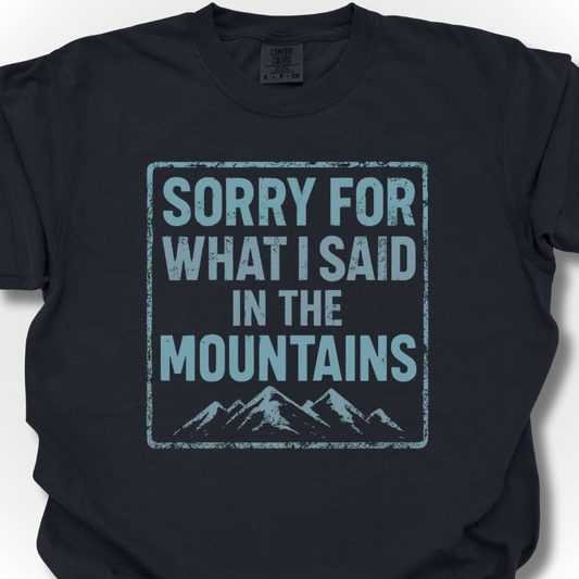 Sorry Mountains T-Shirt