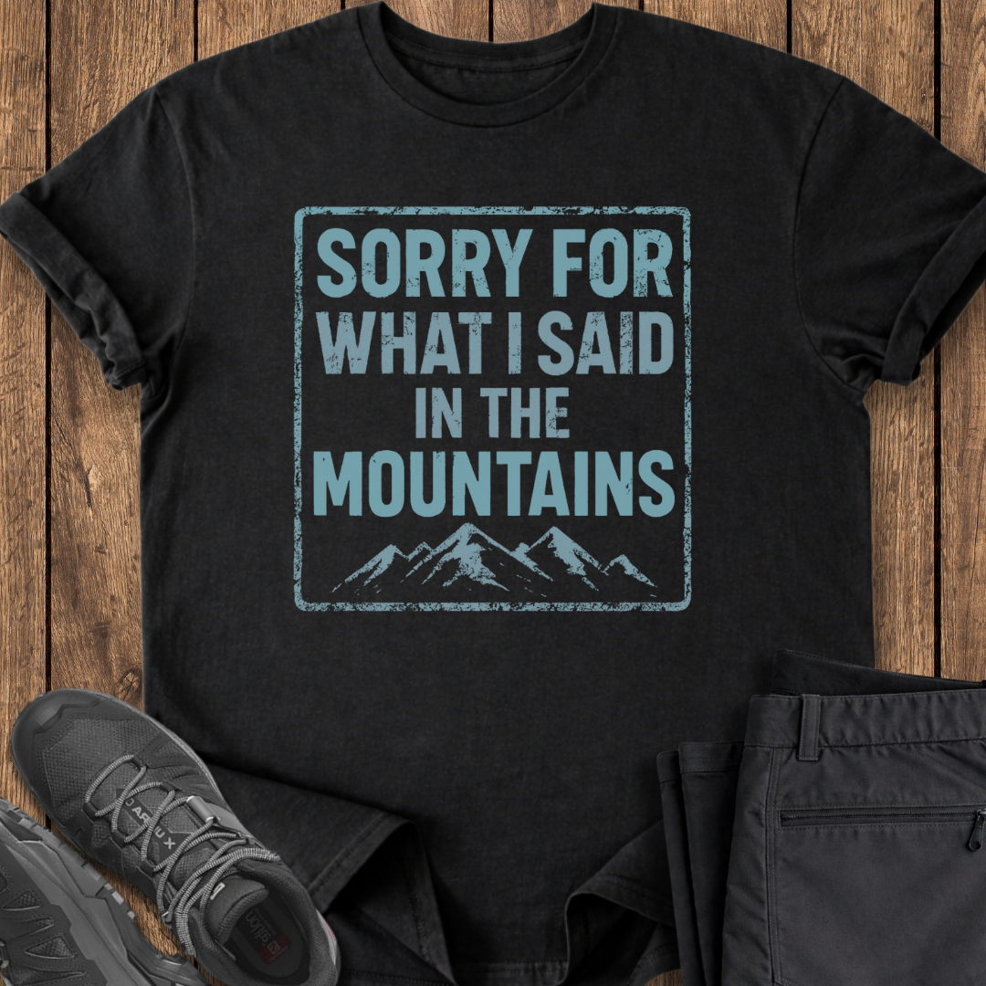 sorry for what i said funny hiking mountaineering climbing t shirt