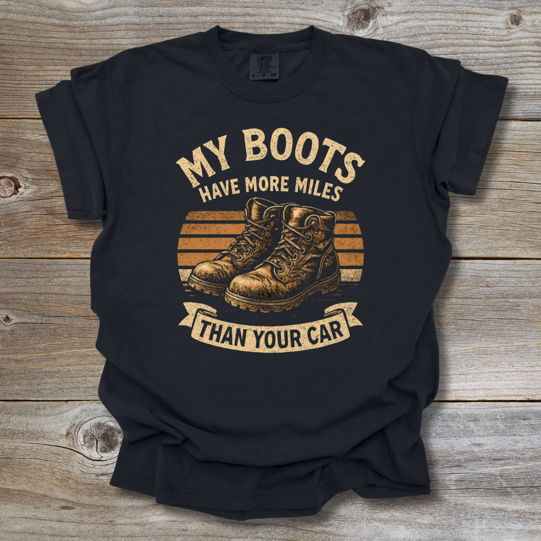 My Boots Have More Miles T-Shirt