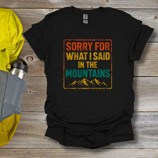 Sorry Mountains T-Shirt