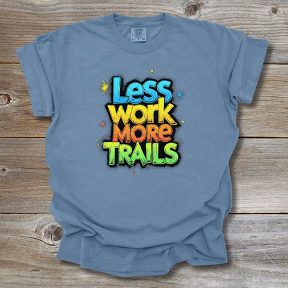 Less Work More Trails T-Shirt