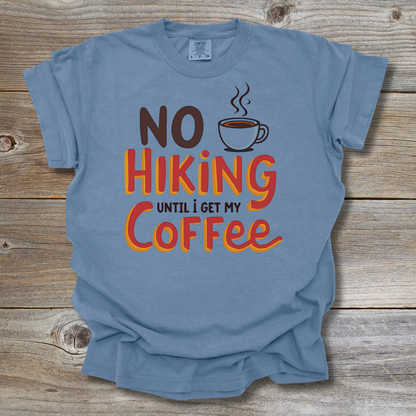 No Hiking Before Coffee T-Shirt
