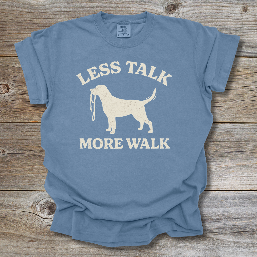 Less Talk More Walk T-Shirt
