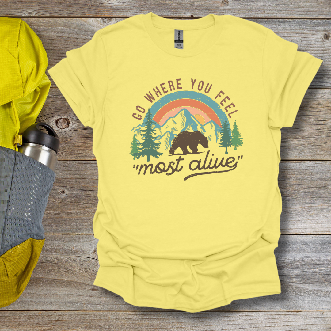 Where You Feel Most Alive T-Shirt