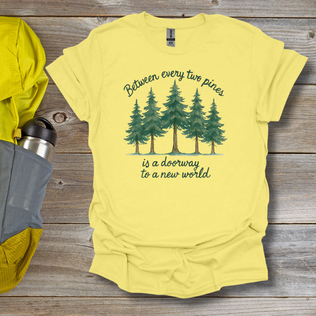 Between Every Two Pines T-Shirt