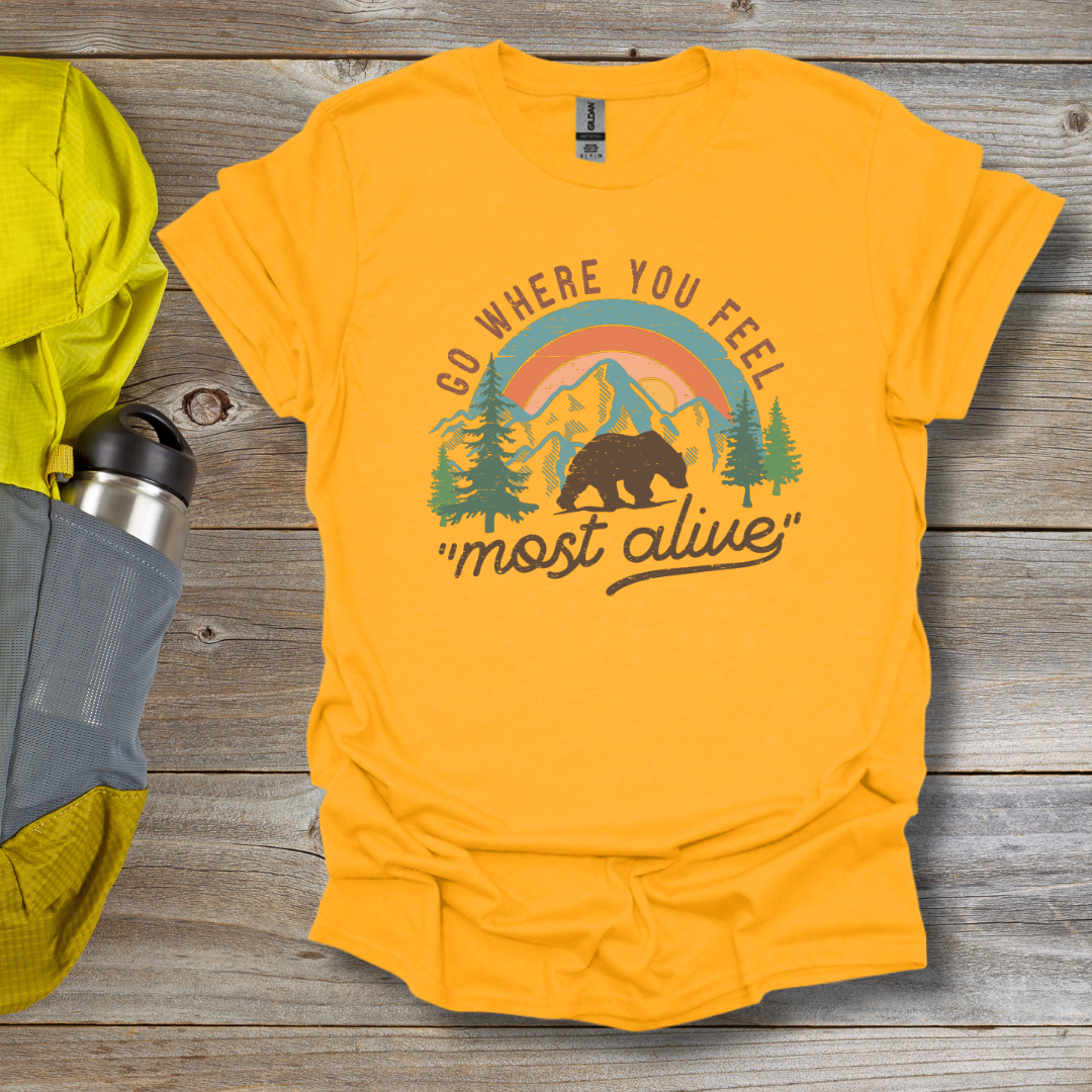Where You Feel Most Alive T-Shirt