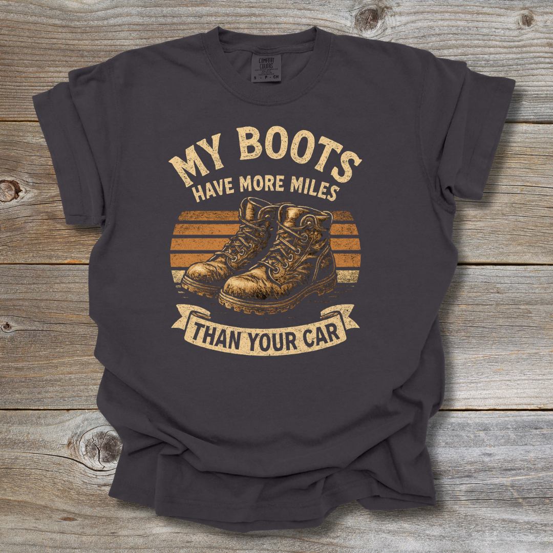 My Boots Have More Miles T-Shirt