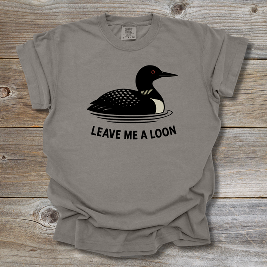 Leave Me a Loon T-shirt