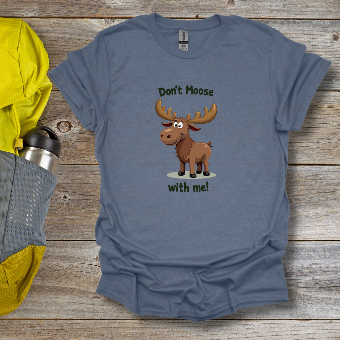 Don't Moose T-Shirt