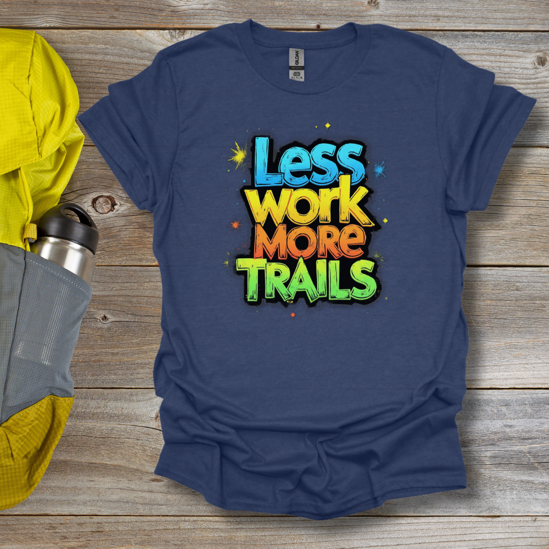 Less Work T-Shirt