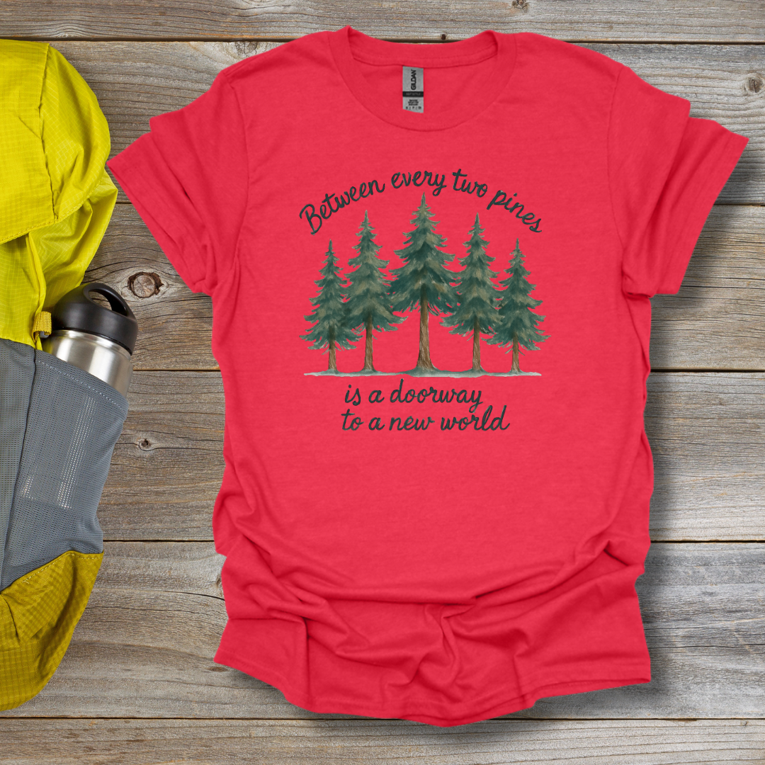 Between Every Two Pines T-Shirt