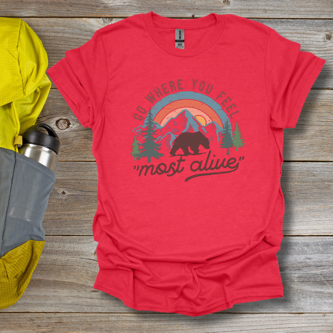 Where You Feel Most Alive T-Shirt