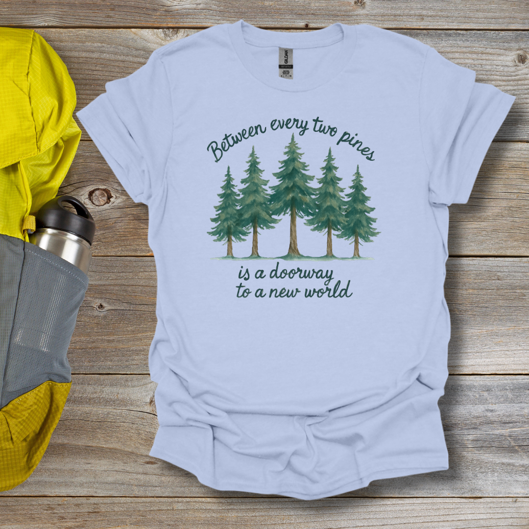Between Every Two Pines T-Shirt