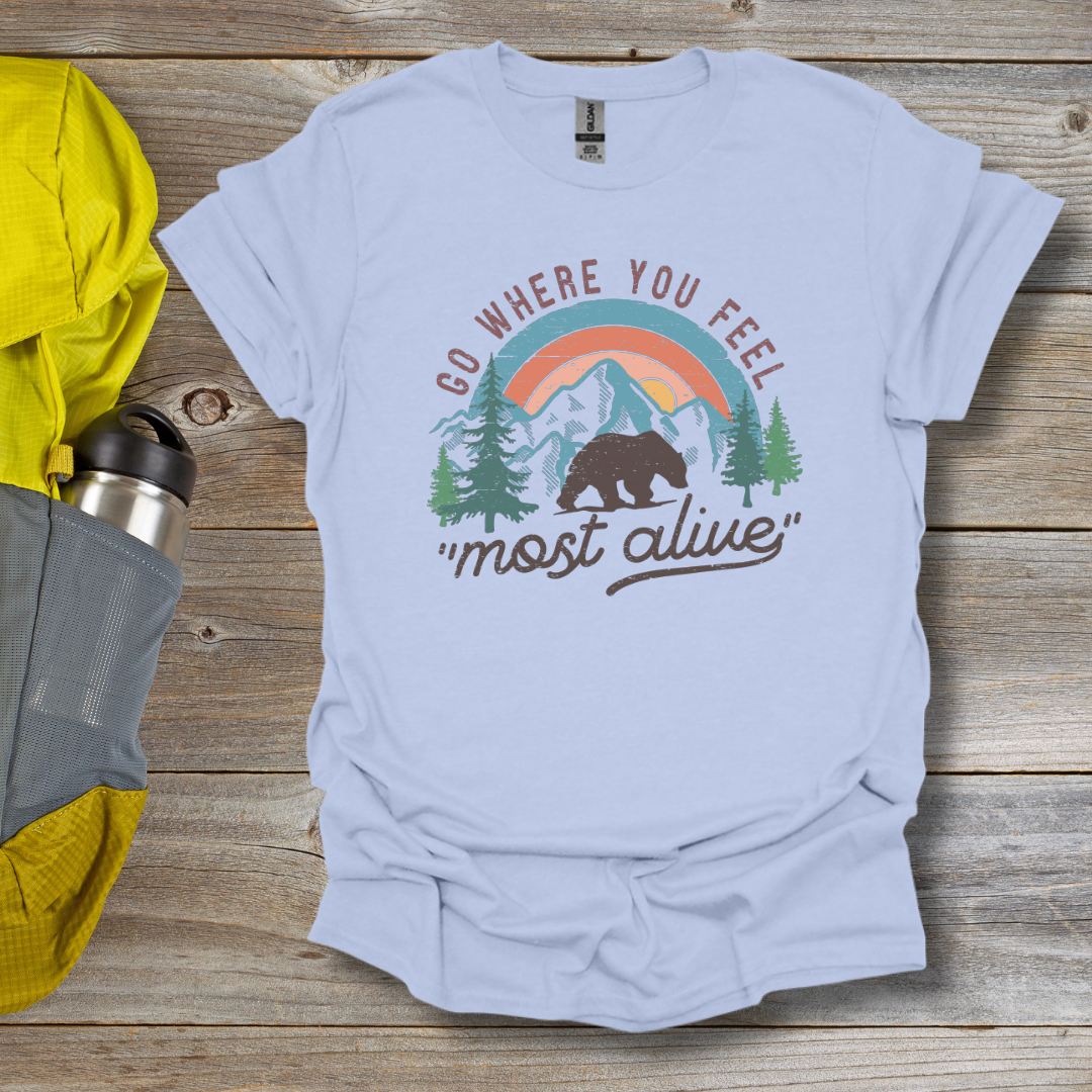 Where You Feel Most Alive T-Shirt