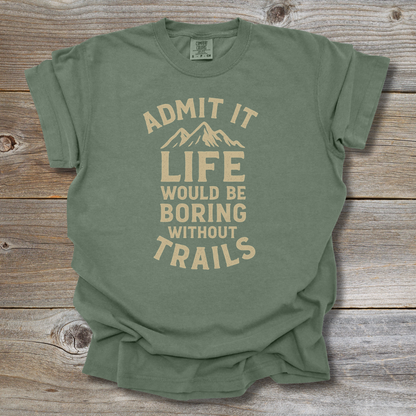 Boring Without Trails T-Shirt