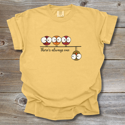 There's Always One T-Shirt