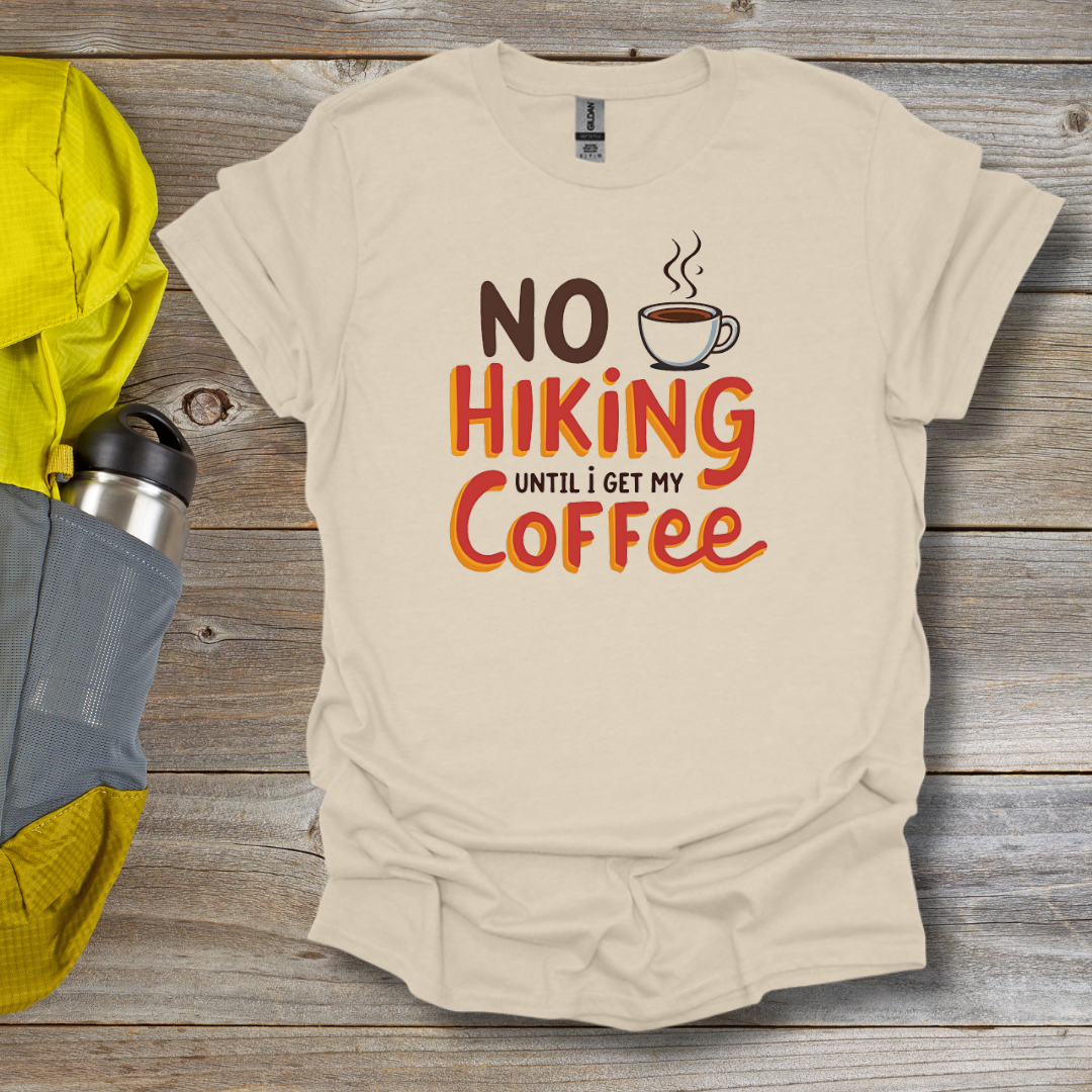 No Hiking Before Coffee T-Shirt