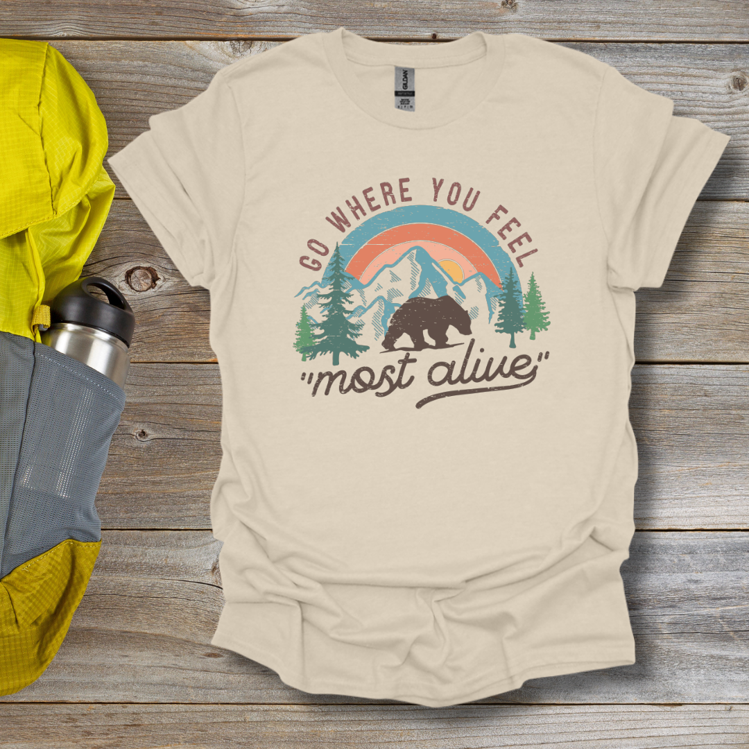 Where You Feel Most Alive T-Shirt