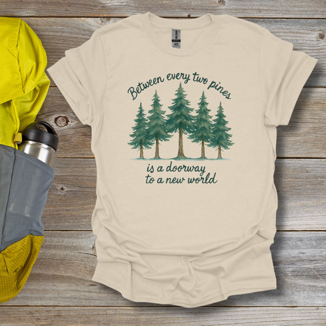 Between Every Two Pines T-Shirt