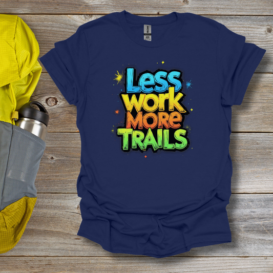 Less Work T-Shirt