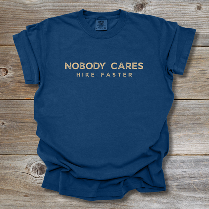 Nobody Cares Hike Faster T-Shirt
