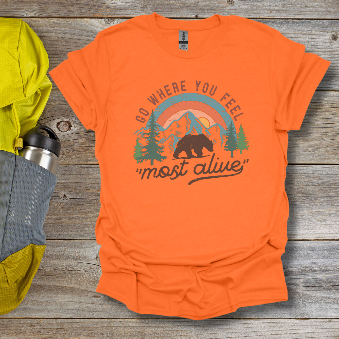 Where You Feel Most Alive T-Shirt