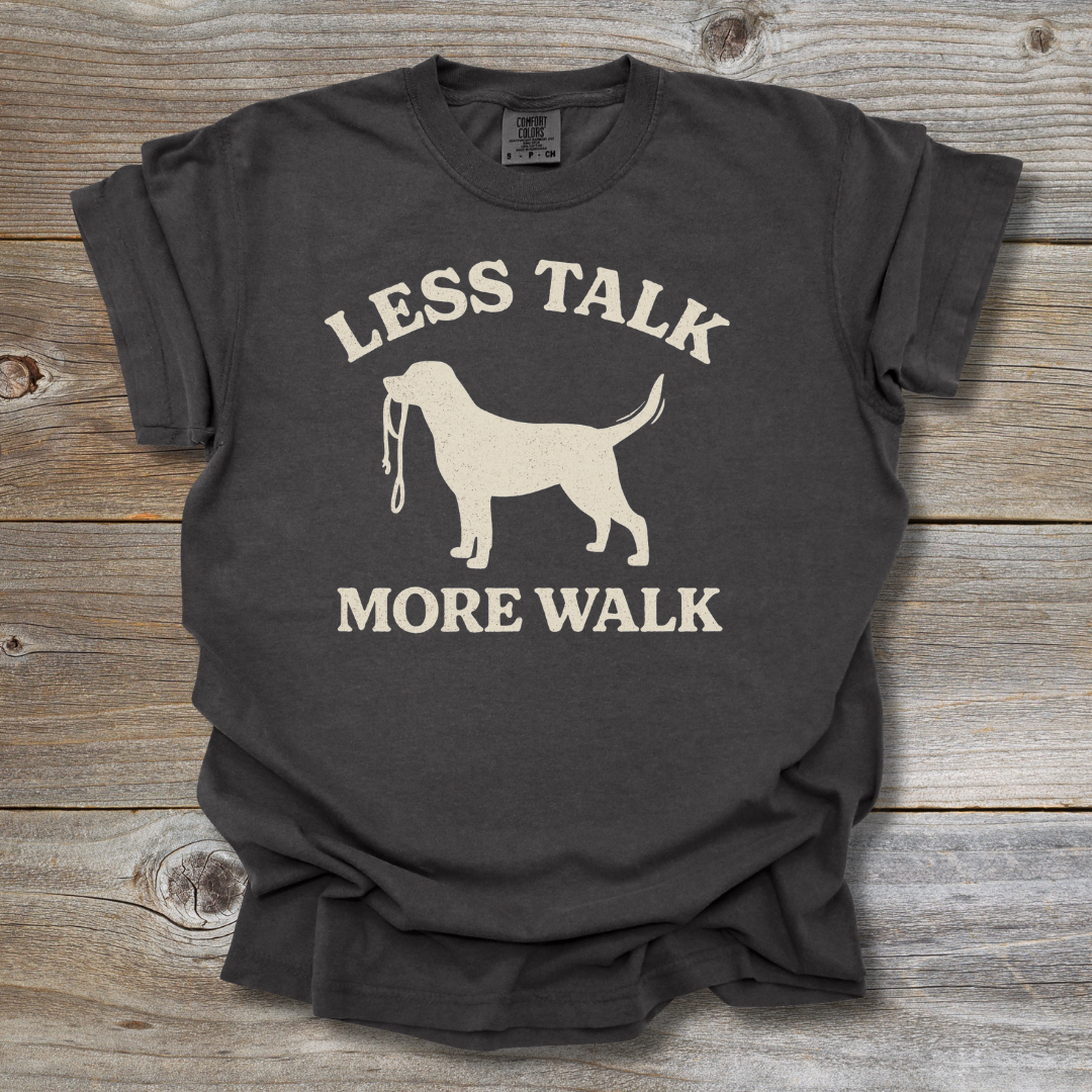Less Talk More Walk T-Shirt