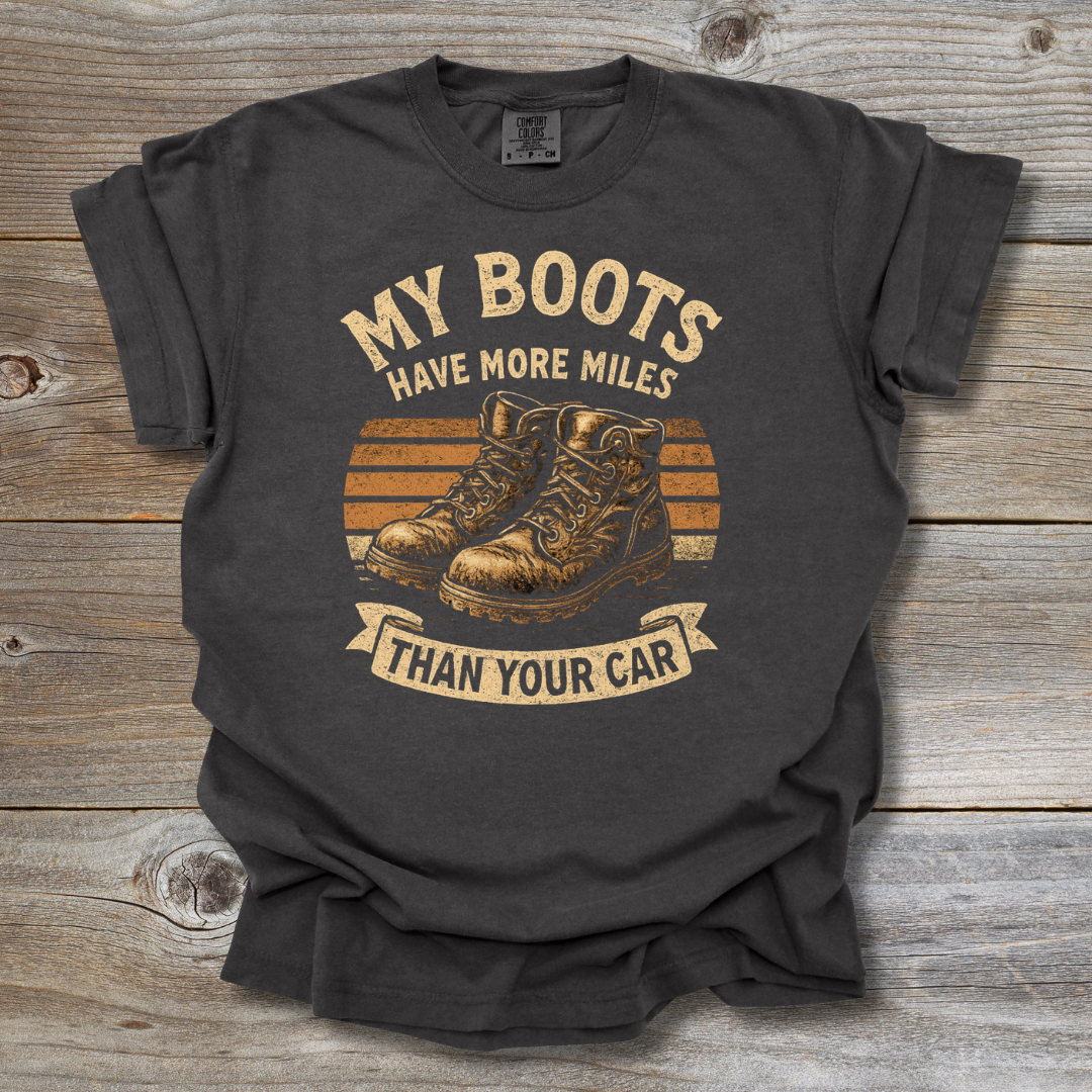 My Boots Have More Miles T-Shirt