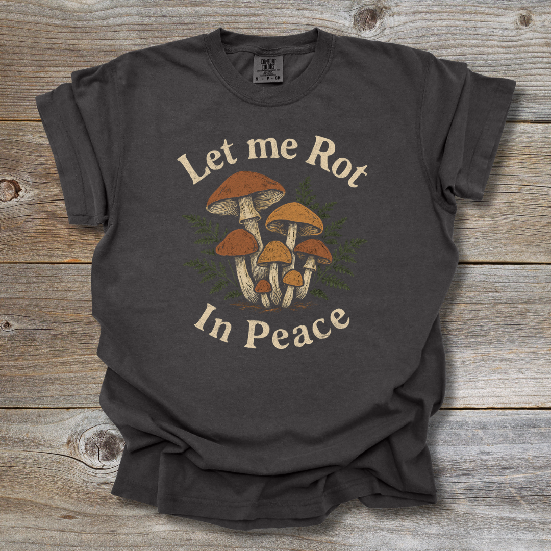 Let Me Rot T-Shirt