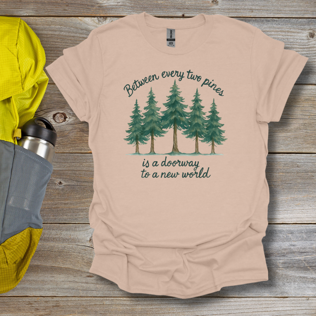 Between Every Two Pines T-Shirt