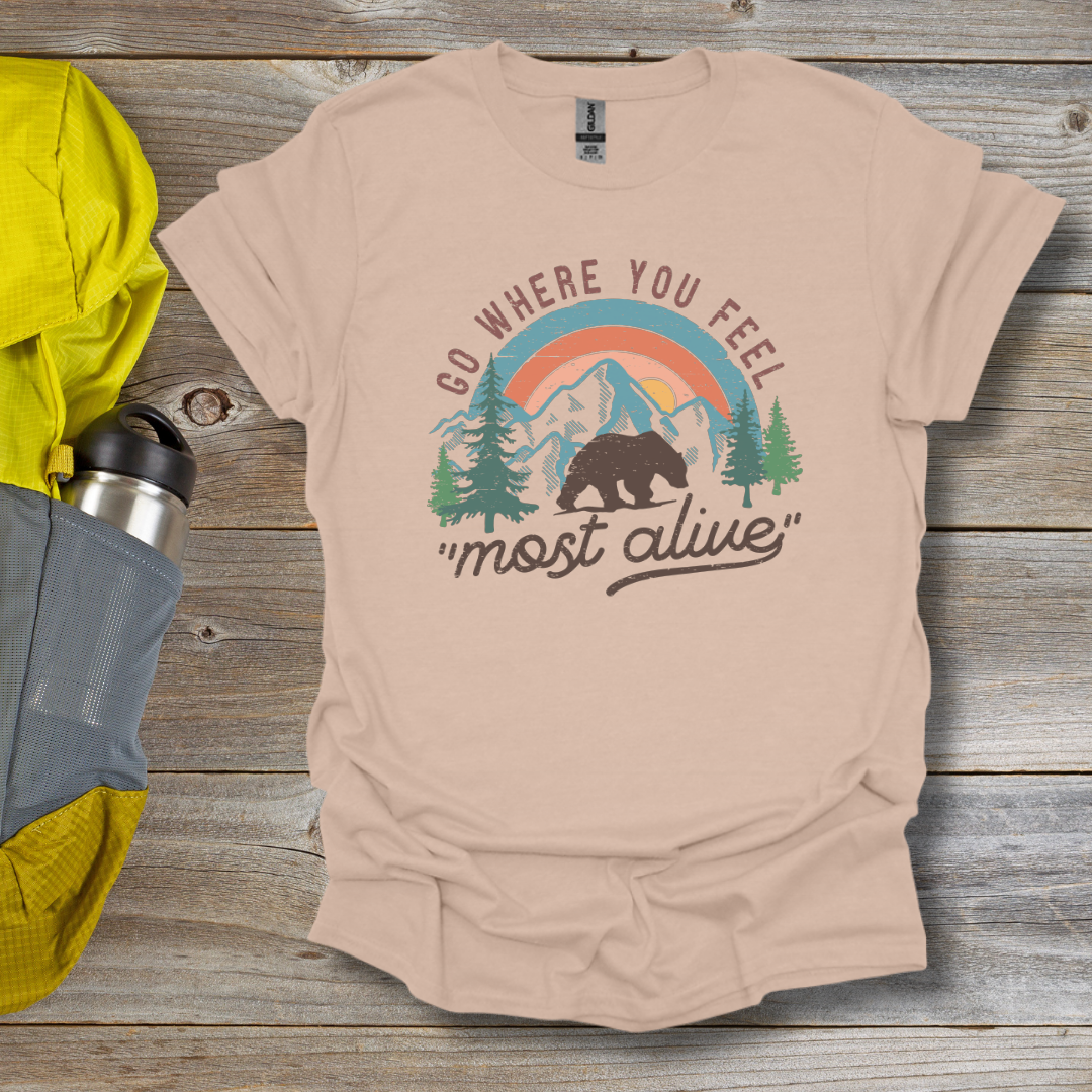Where You Feel Most Alive T-Shirt