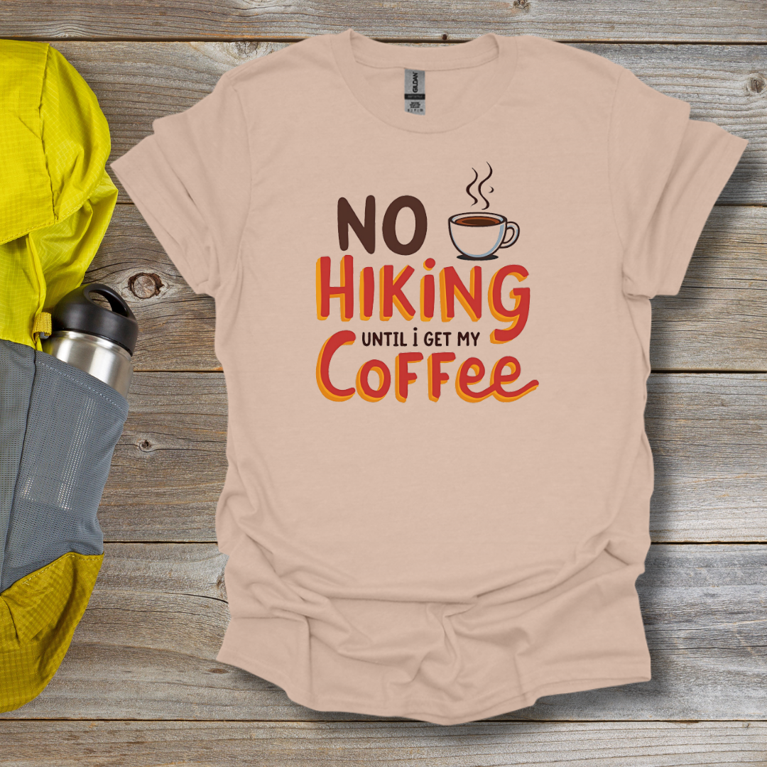 No Hiking Before Coffee T-Shirt