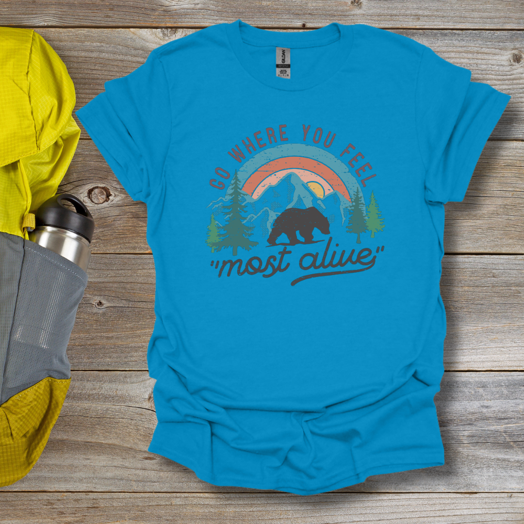Where You Feel Most Alive T-Shirt