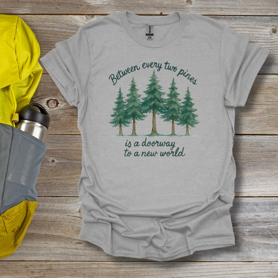Between Every Two Pines T-Shirt
