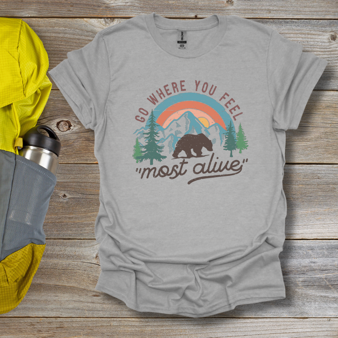 Where You Feel Most Alive T-Shirt
