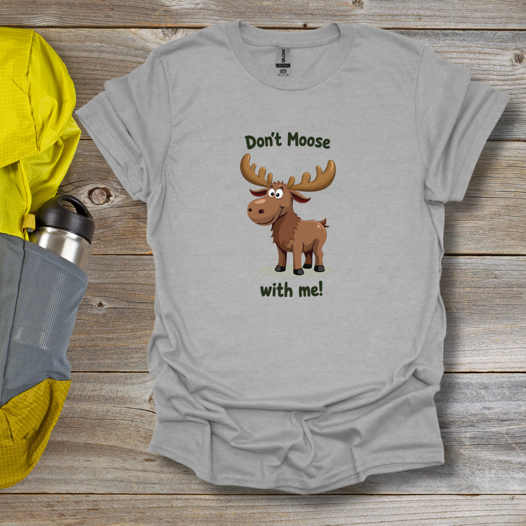 Don't Moose T-Shirt